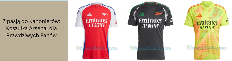 Z pasją do Kanonierów: Koszulka Arsenal dla Prawdziwych Fanów
                